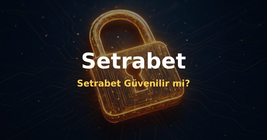 Setrabet Güvenilir mi? - Setrabet